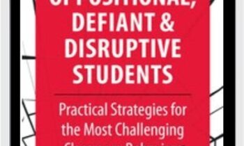 Oppositional, Defiant & Disruptive Students: Practical Strategies for the Most Challenging Classroom Behaviors - Janet Palmerston