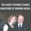 The Secret Hypnosis Trance Inductions of Ormond McGill - Ormond McGill