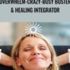 Overwhelm-Crazy-Busy Buster & Healing Integrator - Elma Mayer