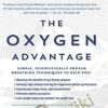 The Oxygen Advantage The Simple Scientifically Proven Breathing Techniques for a Healthier Slimmer Faster and Fitter You - Patrick McKeown