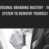 Personal Branding Mastery - The System To Reinvent Yourself - Silviu Marisk