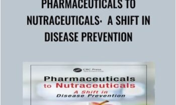 Pharmaceuticals to Nutraceuticals:  A Shift in Disease Prevention - Dilip Ghosh & R. B. Smarta