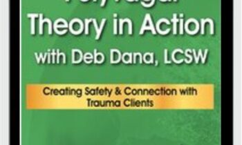 Polyvagal Theory in Action with Deb Dana, LCSW