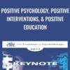 Positive Psychology, Positive Interventions, & Positive Education - Martin Seligman
