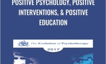 Positive Psychology, Positive Interventions, & Positive Education - Martin Seligman