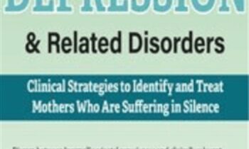 Postpartum Depression & Related Disorders: Clinical Strategies to Identify and Treat Mothers Who Are Suffering in Silence - Hilary Waller