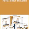 Private Money  On Demand