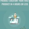 Product Creation: Your First Product in 4 Hours or Less - Daniel Silvestre