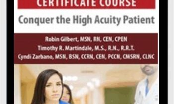 Progressive Care Certificate Course: Conquer the High Acuity Patient - Cyndi Zarbano & Robin Gilbert