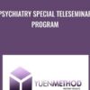 Psychiatry Special Teleseminar Program - ( Yuen Method ) Kam Yuen