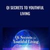 Qi Secrets To Youthful Living by Hang Wang