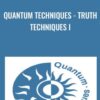 Quantum Techniques - Truth Techniques I