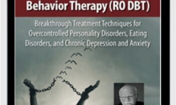 Radically Open Dialectical Behavior Therapy (RO DBT): Breakthrough Treatment Techniques for Overcontrolled Personality Disorders, Eating Disorders, and Chronic Depression and Anxiety - Thomas R Lynch