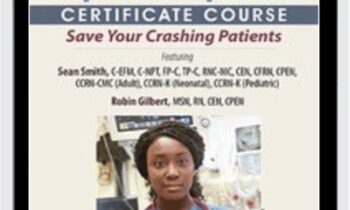Rapid Response Certificate Course: Save Your Crashing Patients - Robin Gilbert & Sean G. Smith