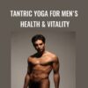 Tantric Yoga for Men's Health & Vitality - Raw Tantra