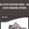 Real Estate Investor Series - Real Estate Financing Options