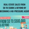 Real Estate Sales From $0 to $500k & Beyond by Becoming a No-Pressure Agent