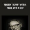 Reality Therapy with a Simulated Client - William Glasser