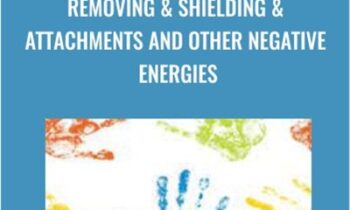 Removing & Shielding & Attachments and Other Negative Energies - Jenny Ngo