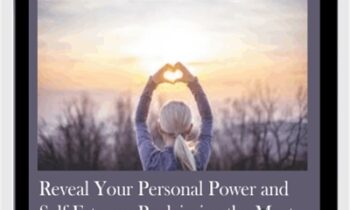 Reveal Your Personal Power and Self-Esteem: Reclaiming the Most Important Single Factor for Manifestation, Healing, and Fulfilling Your Purpose