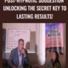 Post-Hypnotic Suggestion Unlocking the Secret Key to Lasting Results! - Richard Nongard
