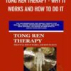 Tong Ren Therapy - Why it Works and How to Do It - Rick Keuthe