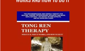 Tong Ren Therapy - Why it Works and How to Do It - Rick Keuthe