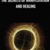 The Secrets of Manifestation and Healing - Robert Bruce
