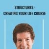 STRUCTURES - Creating Your Life Course - Robert Fritz