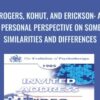 Rogers, Kohut, and Erickson: A Personal Perspective on Some Similarities and Differences - Carl Rogers
