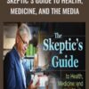 The Skeptic's Guide to Health, Medicine, and the Media - Roy Benaroch
