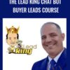 The Lead King Chat Bot Buyer Leads Course - Russ Ward