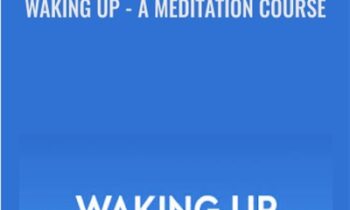 Waking Up - A Meditation Course - Sam Harris