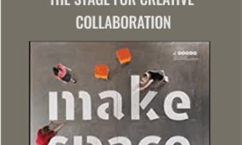 Make Space: How to Set the Stage for Creative Collaboration - Scott Doorley & Scott Witthoft