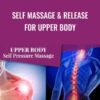 Self Massage & Release for Upper Body