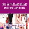 Self Massage and Release Targeting Lower Body