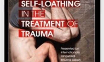 Shame and Self-Loathing in the Treatment of Trauma - Janina Fisher