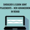 Shoulder & Elbow Joint Replacements – New Advancements in Rehab - Terry Rzepkowski