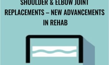 Shoulder & Elbow Joint Replacements – New Advancements in Rehab - Terry Rzepkowski