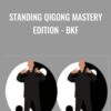 Standing Qigong mastery edition - BKF – Bruce Frantzis