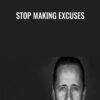 Stop Making Excuses - Gary John Bishop