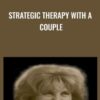 Strategic Therapy with a Couple - Cloe Madanes