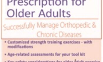 Strength Training and Exercise Prescription for Older Adults: Successfully Manage Orthopedic & Chronic Diseases - Jamie Miner