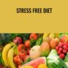 Stress Free Diet - Elliot Hulse
