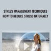 Stress Management Techniques: How to Reduce Stress Naturally - Ken Wells