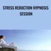 Stress Reduction Hypnosis Session