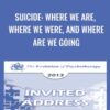 Suicide: Where We Are, Where We Were, and Where Are We Going – Marsha Linehan