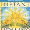 Instant Healing Transform Your Mind, Body And Emotions In 5 Minutes Or Less – Susan Shumsky