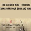 The Ultimate Yogi - 108 Days Transform Your Body And Mind - Travis Elliot