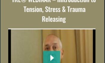 TRE® WEBINAR – IIntroduction to Tension, Stress & Trauma Releasing - David Bercdi